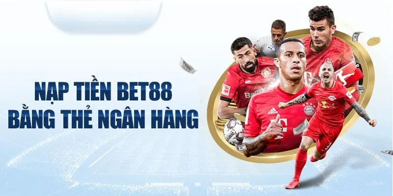 nap-tien-bet88-chuyen-khoan-ngan-hang